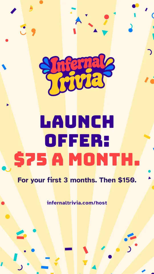 Infernal Trivia Host — Launch offer: $75 a month. infernaltrivia.com/host