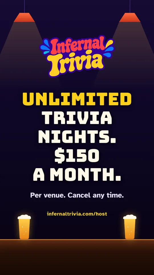 Infernal Trivia Host — Unlimited trivia nights. $150 a month. infernaltrivia.com/host