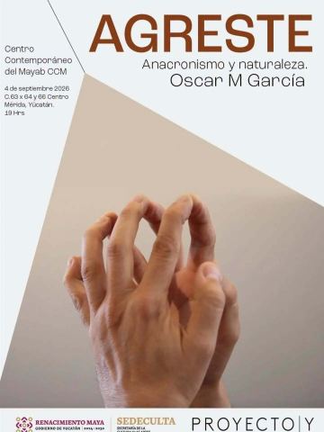 Cartel: Agreste, Centro Contemporáneo del Mayab, 4 sep