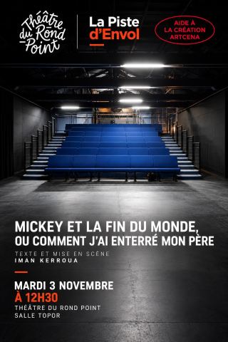 Affiche : Lecture jouée, Piste d'Envol Théâtre du Rond Point: Mickey et la fin du monde, ou comment j’ai enterré mon père, texte lauréat ARTCENA 2025, Théâtre du Rond-Point, 3 nov.
