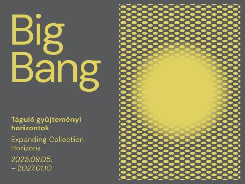 Plakát: Big Bang. Táguló gyűjteményi horizontok, Ludwig Múzeum – Kortárs Művészeti Múzeum, szept. 5.