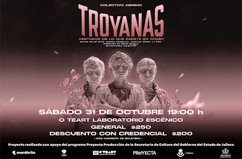 Poster: Troyanas: vestigios de lo que insiste en arder, Oteart Laboratorio Escénico Christian Zatarain, Oct 31