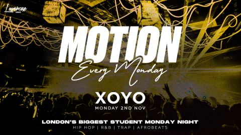 Poster: MOTION Every Monday @ XOYO – 2nd November, Xoyo Old Street, Nov 2