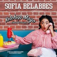 Affiche : Sofia Belabbes - Ketchup Mayo Nouvelle Version