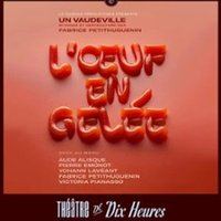 Affiche : L'Oeuf en Gelée, Théâtre de Dix Heures, 25 oct.