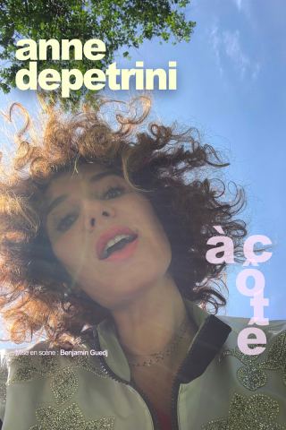 Poster: ANNE DEPETRINI – À CÔT É, Comédie des Volcans, Nov 5