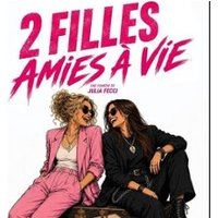 Affiche : 2 Filles Amies à Vie, Comédie Le Mans, 25 oct.