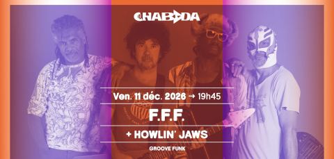 Poster: F.F.F. + Howlin’ Jaws · Le Chabada, Angers, Le Chabada, Dec 11