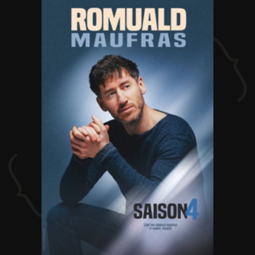 Affiche : Romuald Maufras dans SAISON 4