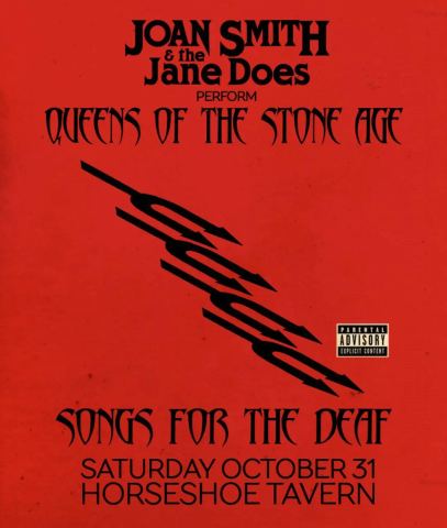 Poster: Joan Smith & The Jane Does perform Queens Of The Stone Age: Songs For The Deaf, Horseshoe Tavern, Oct 31