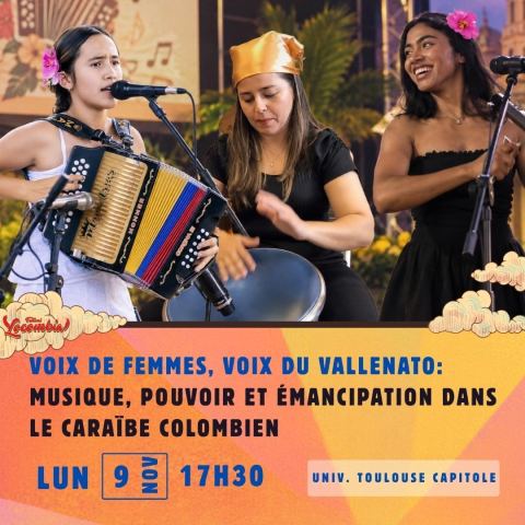 Affiche : Voix de femmes, voix du vallenato : musique, pouvoir et émancipation dans le Caraïbe colombien, Université Capitole, 9 nov.