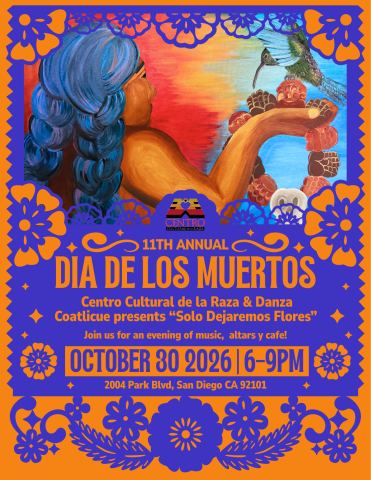Poster: Solo Dejaremos Flores: Dia de Muertos Celebration, Centro Cultural de la Raza, Oct 30