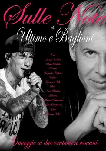 Locandina: SULLE NOTE DI ULTIMO E BAGLIONI
