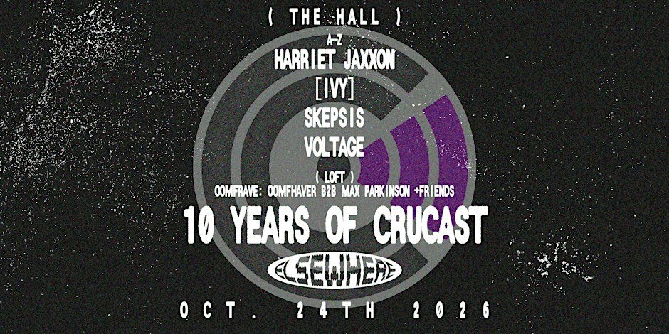 Poster: 10 Years of CruCast: Harriet Jaxxon, [IVY], SKEPSIS, Voltage, oomfRAVE