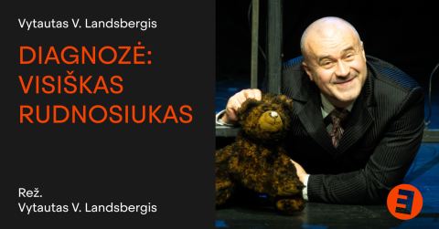 Afiša: Diagnozė: visiškas Rudnosiukas, Keistuolių teatras, 11-05