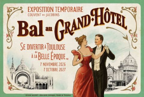 Affiche : Bal au Grand Hôtel : une immersion dans le Toulouse de la "Belle Époque", Couvent des Jacobins, 7 nov.