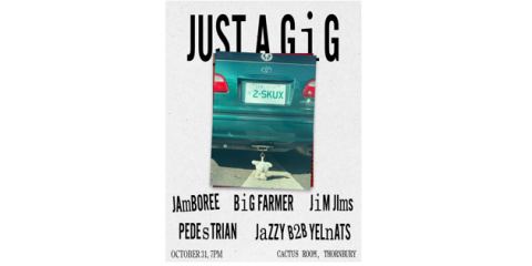 Poster: JUST A GIG feat. Jamboree + Big Farmer + JimJIms, Cactus Room, Oct 31