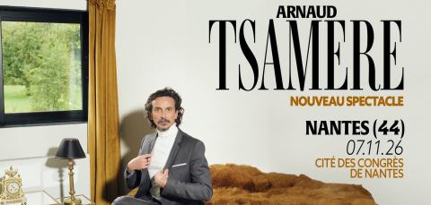 Poster: Arnaud Tsamère - Nouveau Spectacle, La Cité des Congrès de Nantes, Nov 7