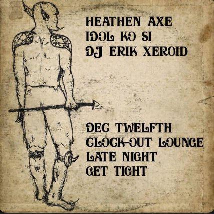 Poster: Clock-Out Lounge Presents: Heathen Axe (John Dwyer of Osees) W/ Special Guest Idol Ko Si & DJ Erik Xeroid