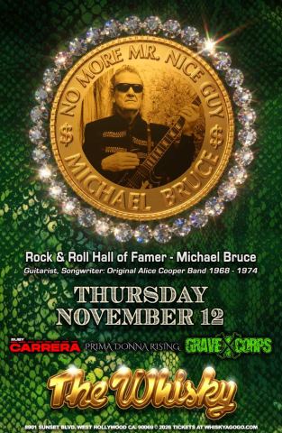 Poster: Michael Bruce (Original Alice Cooper Guitarist), Ruby Carrera, Prima Donna Rising, Redrumed, Grave Corps, Teddy Lance, Ravenous, Whisky a Go Go, Nov 12