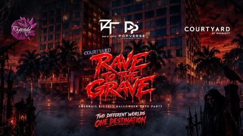 Poster: Rave To The Grave, Courtyard by Marriott Chennai, Oct 31