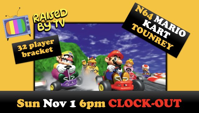 Poster: Raised By TV Events Presents: Mario Kart N64 Tournament