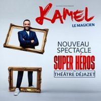 Affiche : Kamel le Magicien - Super Héros, Nouveau Spectacle, Théâtre Dejazet, 30 oct.