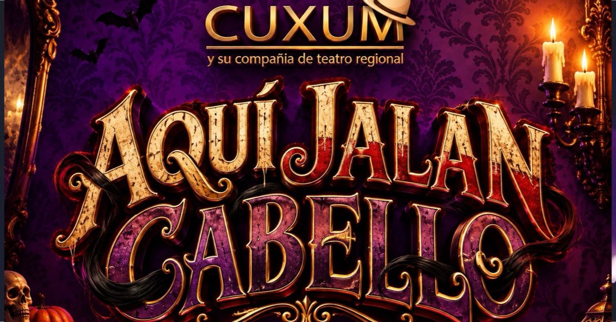 Cartel: Cuxum presenta: "Aquí jalan cabello"