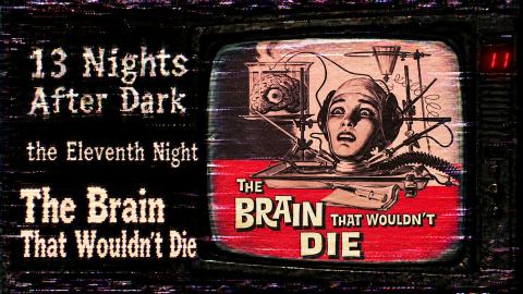Poster: 13 Nights After Dark #11 - The Brain That Wouldn't Die (1962), The Last Bookstore, Oct 29