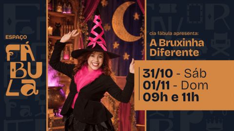 Cartaz: A BRUXINHA DIFERENTE | Cia Fábula, Espaço Fábula, 31 de out.