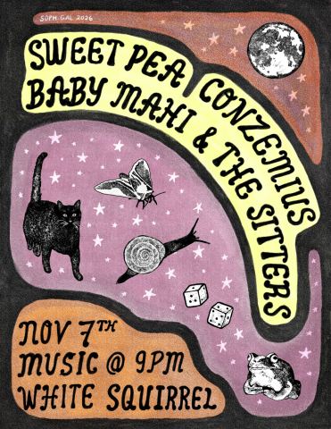 Poster: Sweet Pea w. Conzeminus & Baby Mahi and the Sitters, White Squirrel Bar, Nov 7