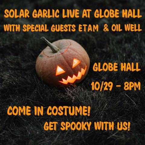 Poster: Solar Garlic w/ ETAM + Oil Well, Globe Hall, Oct 29