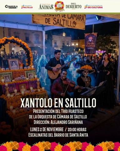 Cartel: Xantolo en Saltillo, Trío Huasteco de la Orquesta de Cámara de Saltillo, en las Escalinatas de Santa Anita, Escalinata Santa Anita, 2 nov