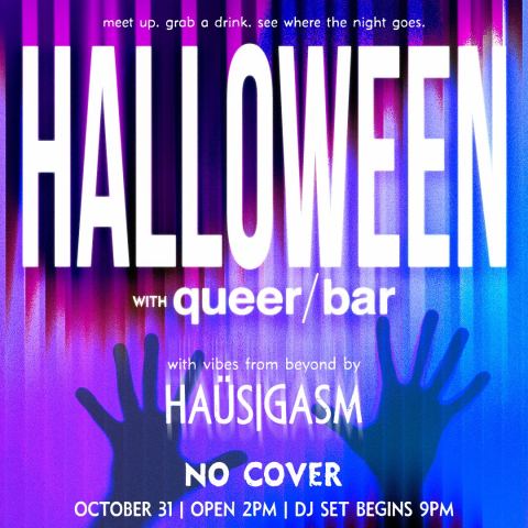 Poster: Halloween vibes from beyond w/ HAÜS|GASM, Queer/Bar, Nov 1