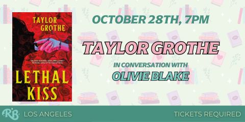 Poster: Taylor Grothe LA Book Event for Lethal Kiss, The Ripped Bodice, Oct 28