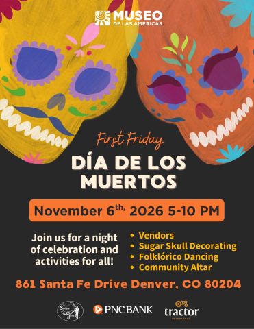 Poster: Cultural First Friday: Dia de Muertos Celebration, Museo de las Americas, Nov 6