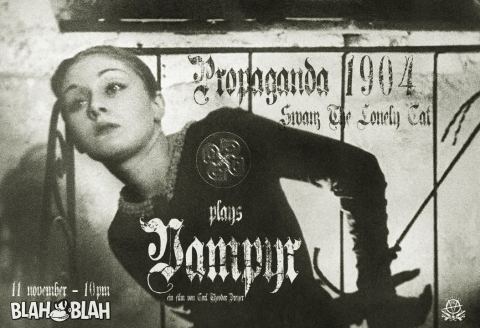 Poster: PROPAGANDA 1904 + Swanz The Lonely Cat play VAMPYR (1932) electronics ♱ dark ambient ♱ industrial, Blah Blah, Nov 11