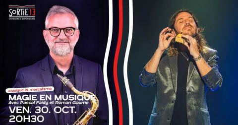 Affiche : Magie en Musique, Sortie 13 - salle de concert, 30 oct.