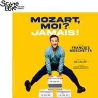 Poster: Mozart, Moi ? Jamais ! François Moschetta, Studio Raspail, Sunday, October 25