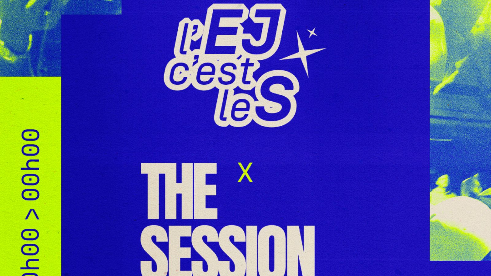 Affiche : L’EJ C’EST LE S x The Session
