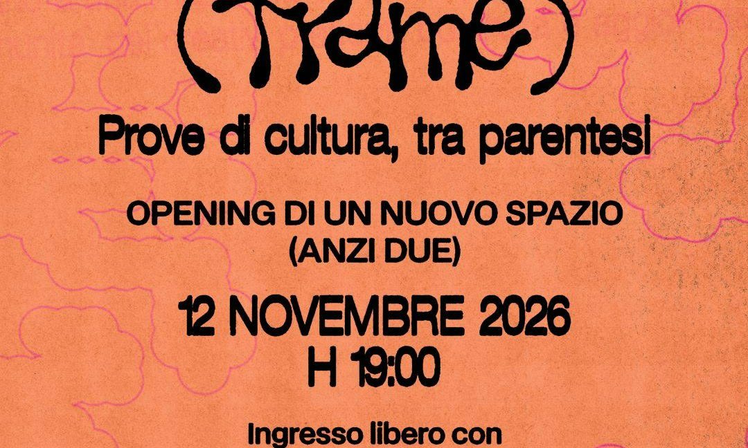 Locandina: (TRAME) - Opening