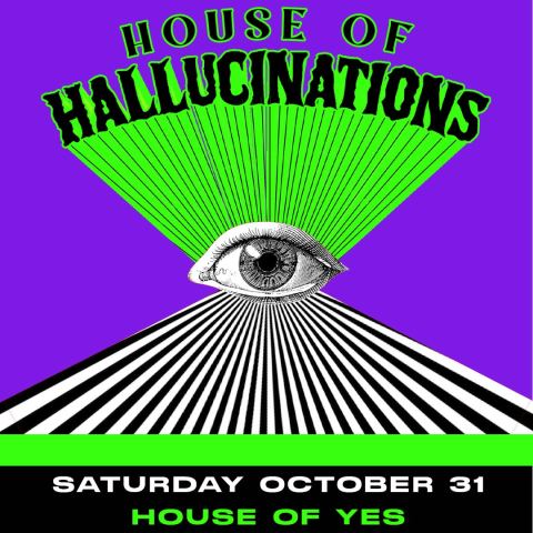 Poster: House of Hallucinations, House of Yes, Oct 31