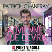 Affiche : Patrick Chanfray - Advienne que Devra !