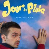 Affiche : Pierre Hillairet - Jour de Pluie, Théâtre du Marais, 28 oct.