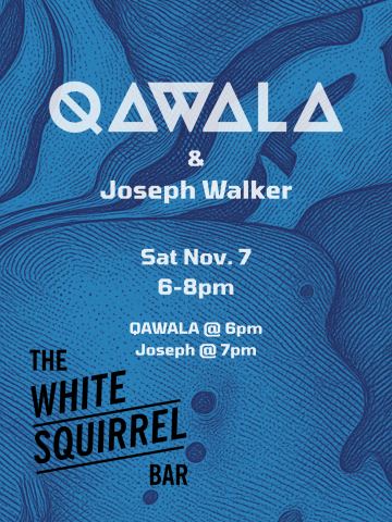 Poster: QAWALA w. Joseph Walker, White Squirrel Bar, Nov 7