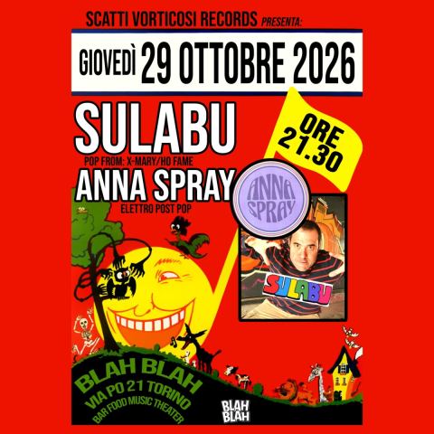 Poster: SULABU (PoP from X-Mary, Hofame) + ANNA SPRAY (Elettro Post PoP), Blah Blah, Oct 29