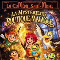 Affiche : La Mystérieuse Boutique Magique, La Comédie St-Michel, 28 oct.
