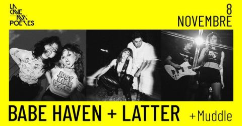 Affiche : BABE HAVEN + LATTER + Muddle, La Cave aux Poètes, 8 nov.