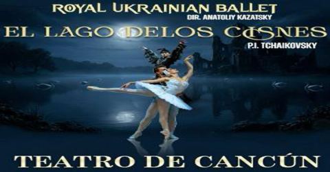Cartel: Royal Ukrainian Ballet: El Lago de los Cisnes, Teatro de Cancún, 28 oct