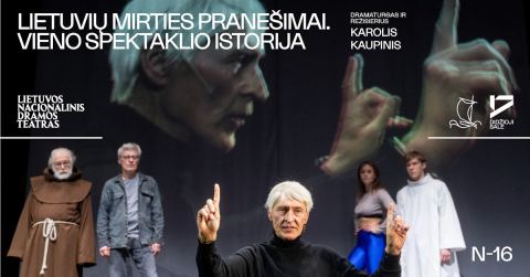 Afiša: LIETUVIŲ MIRTIES PRANEŠIMAI. VIENO SPEKTAKLIO ISTORIJA. Dramaturgas ir režisierius Karolis KAUPINIS, Lietuvos nacionalinis dramos teatras, 10-27